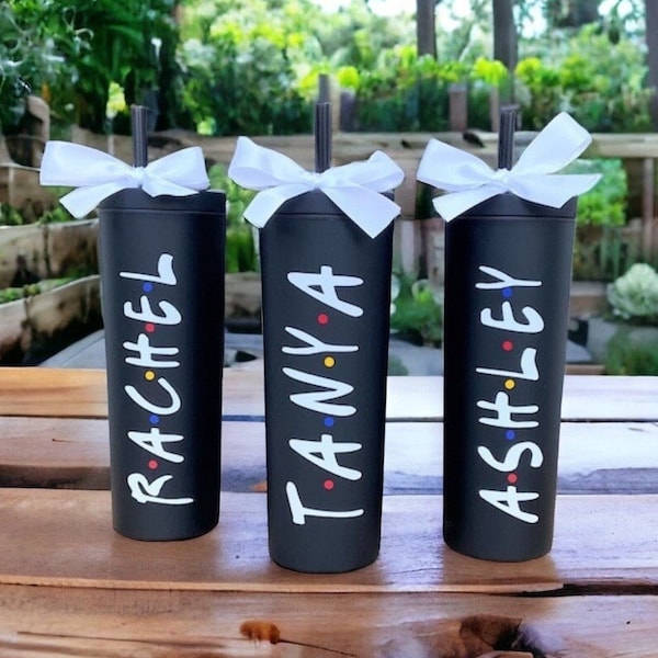 Friends Tumbler, Friends Tumbler with Straw, Personalized Friends Tumbler, Birthday Gift for Her, Friends Gifts, Bachelorette Tumblers