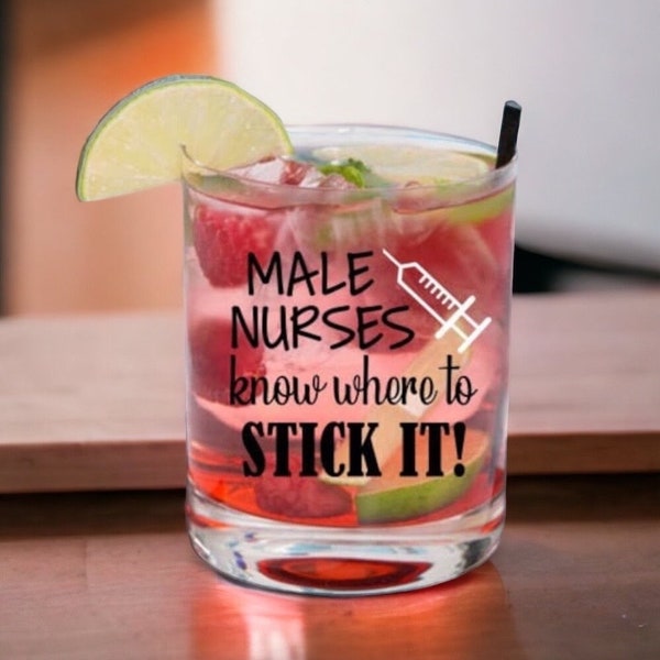 Male Nurse Gift, Gift for Male Nurse, Male Nurses Know Where to Stick It Whisky Glass, Nurse Appreciation Gift, Nurse Graduation Gift