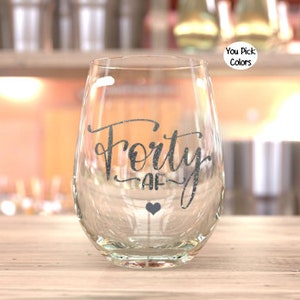 40 AF Wine Glass, 40th Birthday Wine Glass, Gift, 40th Birthday Gift for Her Gift for Her, 40 AF Wine Glass, 40th Birthday Gifts for Her image 3