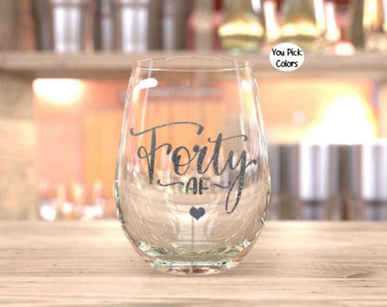 40 AF Wine Glass, 40th Birthday Wine Glass, Gift, 40th Birthday Gift for Her Gift for Her, 40 AF Wine Glass, 40th Birthday Gifts for Her image 3