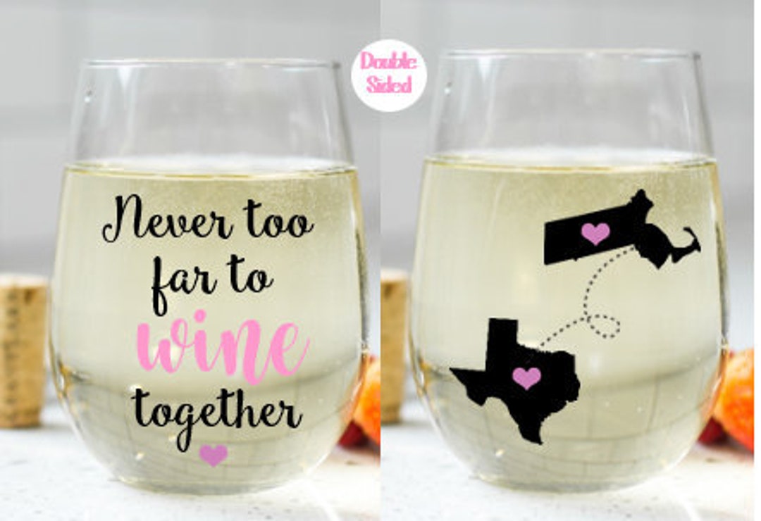Never Too Far to Wine Together Wine Glass, Best Friend Wine Glass, Long