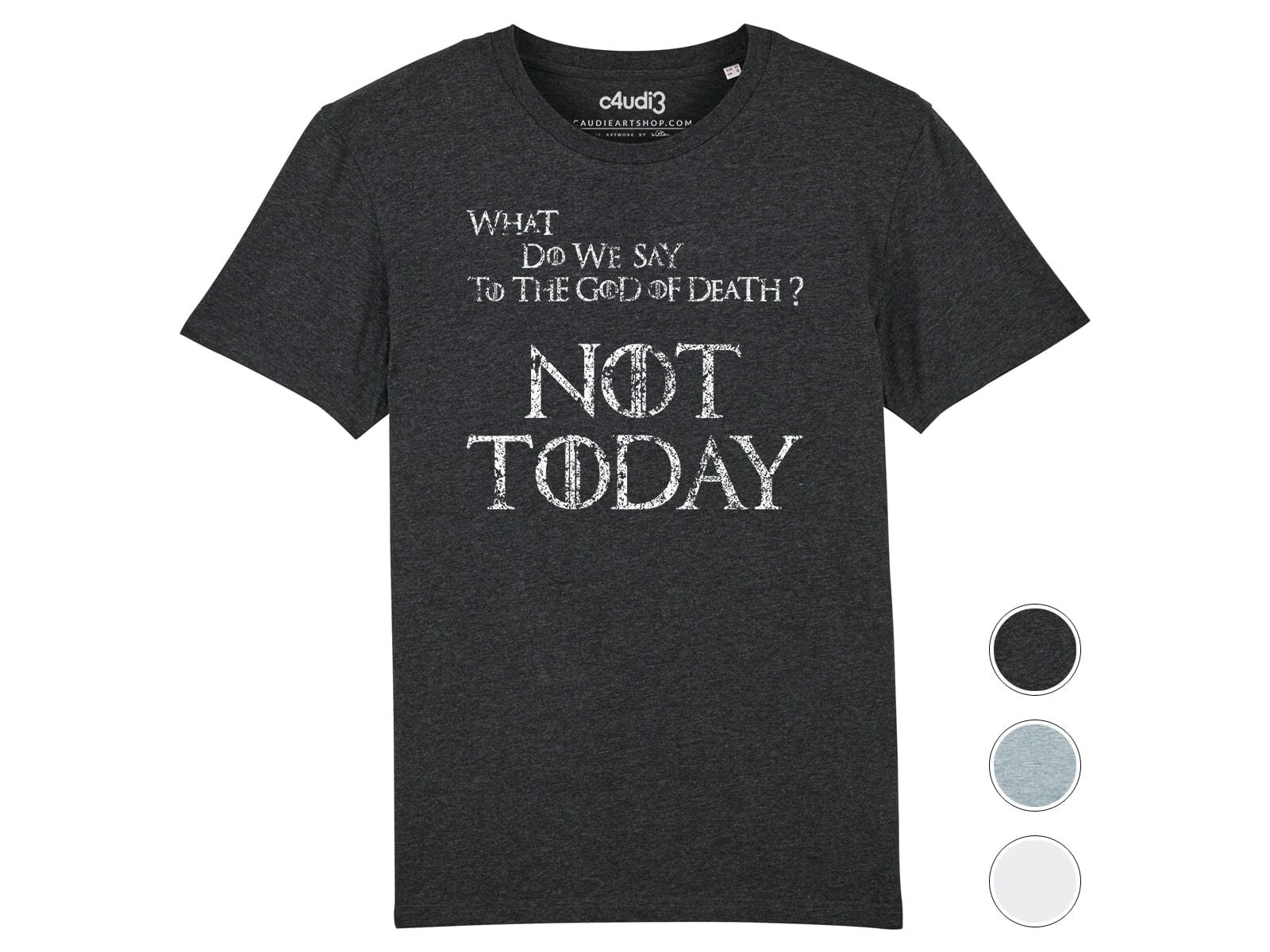 What Do We Say To The God Of Death? Not Today T Shirt What Do We Say To The God Of Death? Not Today T Shirt