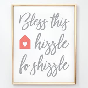 Bless This Hizzle Fo Shizzle Grey Coral Gray Rose Gold 8x10 Digital Download Printable Art Housewarming Gift Funny Snoop Doggy Dogg Wall Art
