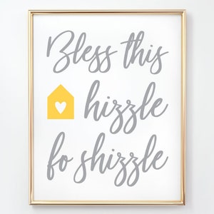 Bless This Hizzle Fo Shizzle Grey Yellow Gray 8x10 Digital Download Printable Art Housewarming Gift Funny Snoop Doggy Dogg Wall Art