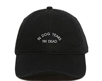 In Dog Years I'm Dead Funny Baseball Cap Embroidered Cotton Adjustable Dad Hat