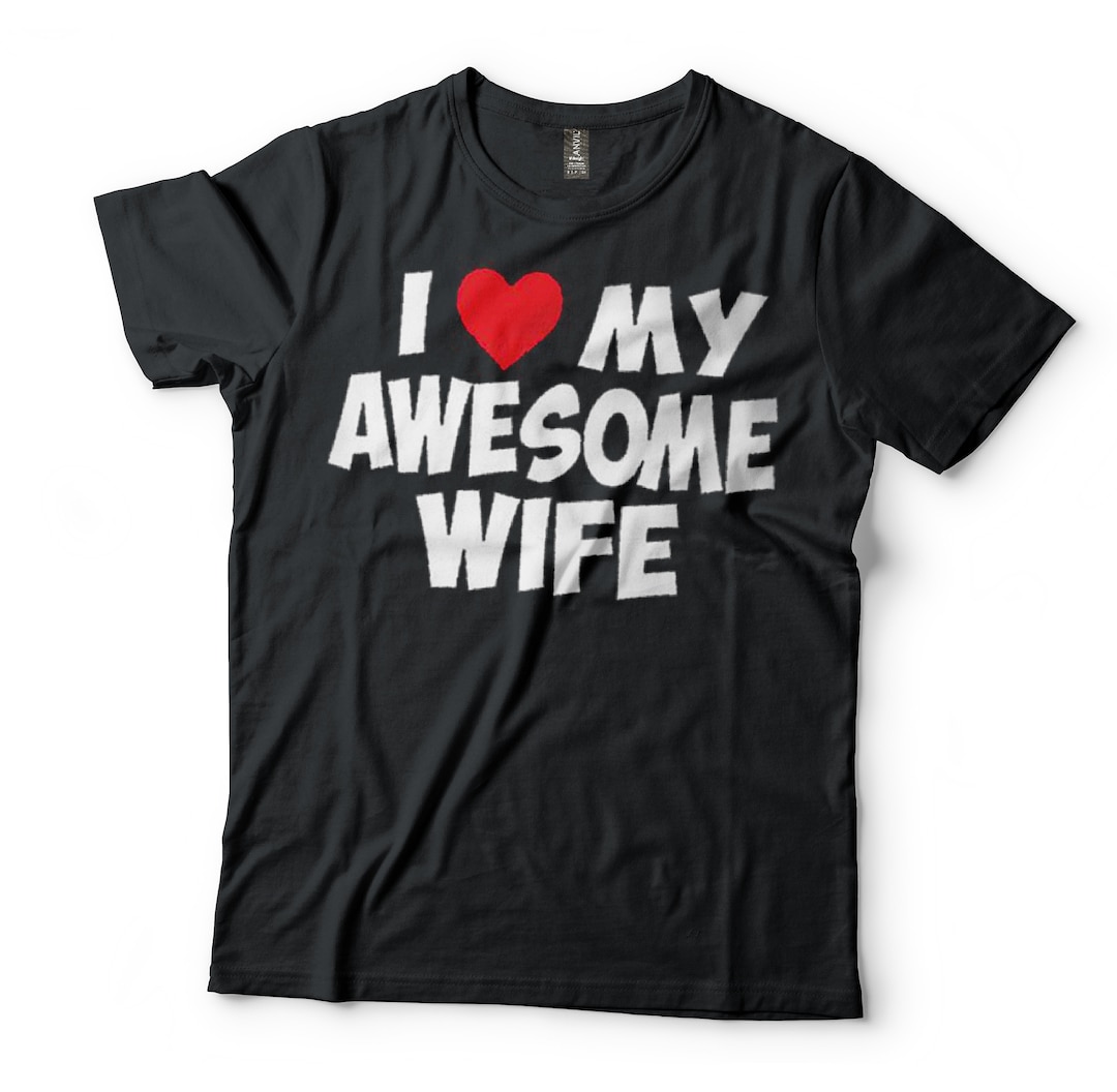 I Love My Awesome Wife T-shirt/anniversary Present Gift Tee/couples T ...
