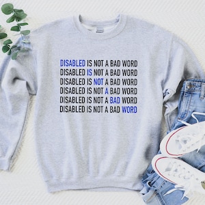 Disabled Is Not A Bad Word Unisex Sweatshirt | Disability Awareness Sweatshirt | Chronic Illness Apparel | Grace & Brace