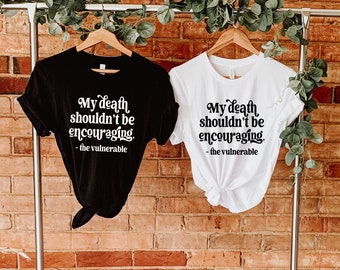 My Death Shouldn't Be Encouraging Unisex T-Shirt | Chronic Illness Advocate | Immunocompromised Shirt | Dear CDC | Grace & Brace