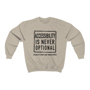 Accessibility Is Not Optional Unisex Sweatshirt Disability Rights Disability Awareness Chronic Illness Apparel Grace & Brace Sand