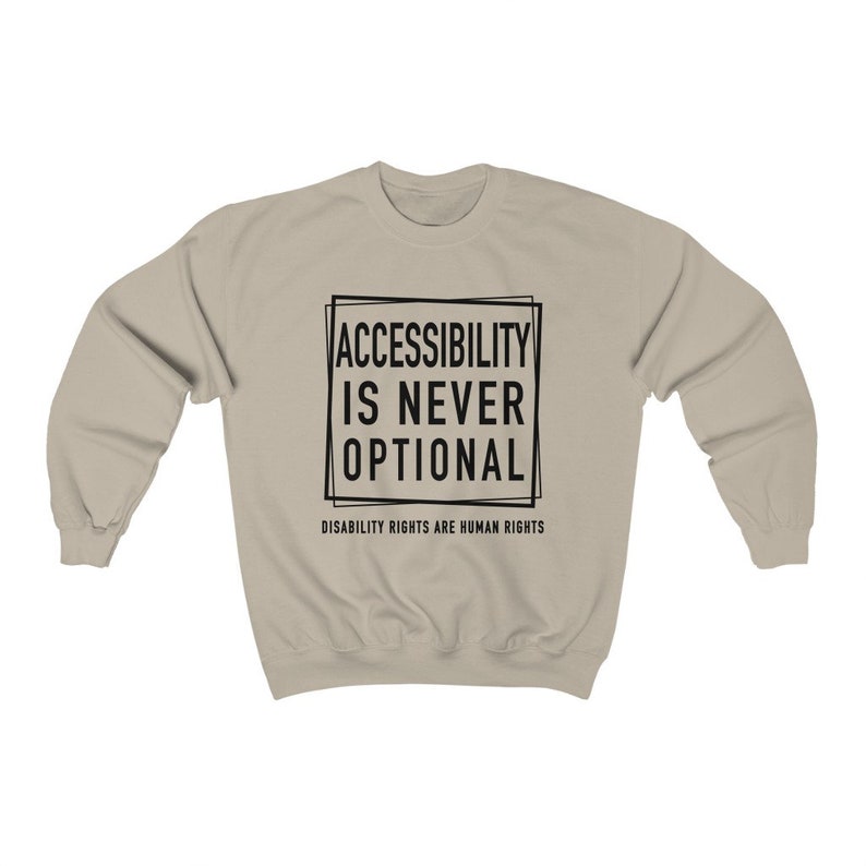 Accessibility Is Not Optional Unisex Sweatshirt Disability Rights Disability Awareness Chronic Illness Apparel Grace & Brace Sand