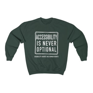 Accessibility Is Not Optional Unisex Sweatshirt Disability Rights Disability Awareness Chronic Illness Apparel Grace & Brace Forest Green