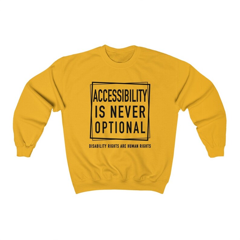 Accessibility Is Not Optional Unisex Sweatshirt Disability Rights Disability Awareness Chronic Illness Apparel Grace & Brace Gold