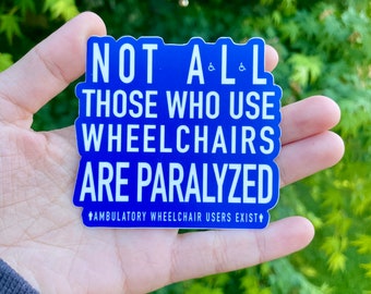 Ambulatory Wheelchair User Sticker | Chronic Illness Sticker | Not All Those Who Use Wheelchairs Are Paralyzed Sticker | Grace & Brace