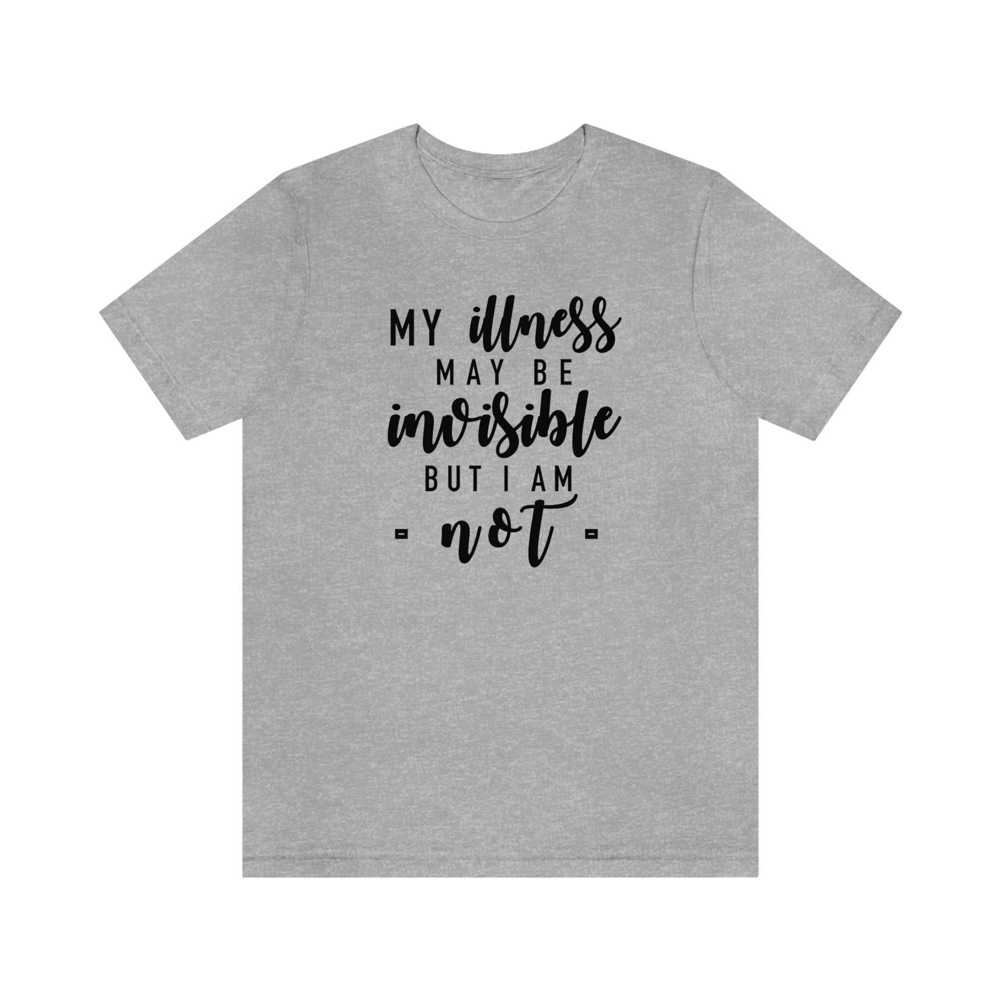 My Illness May Be Invisible But I Am Not Endometriosis Gifts T-Shirt My Illness May Be Invisible But I Am Not Endometriosis Gifts T-Shirt