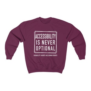 Accessibility Is Not Optional Unisex Sweatshirt Disability Rights Disability Awareness Chronic Illness Apparel Grace & Brace Maroon