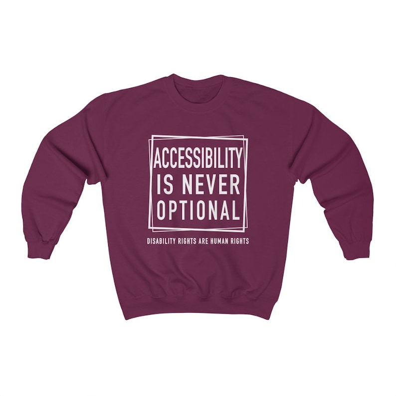 Accessibility Is Not Optional Unisex Sweatshirt Disability Rights Disability Awareness Chronic Illness Apparel Grace & Brace Maroon