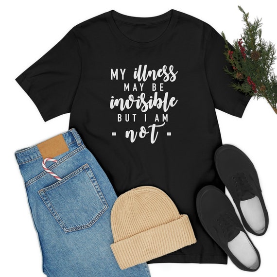 My Illness May Be Invisible But I Am Not Endometriosis Gifts T-Shirt My Illness May Be Invisible But I Am Not Endometriosis Gifts T-Shirt