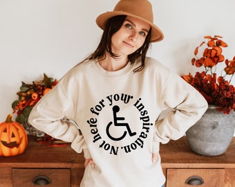 Not Here For Your Inspiration Sweatshirt | Disability Pride Sweatshirt | Disability Rights Sweatshirt | Grace & Brace