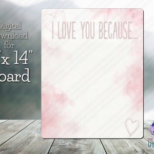 DIGITAL FILE: I Love You Because Dry Erase Board - Pink Watercolor - Sublimation Design  - for 11&quot; x 14&quot; Board -