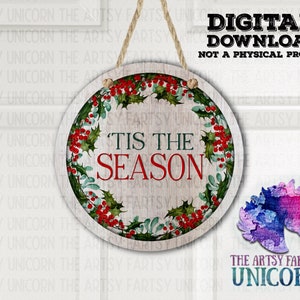 DIGITAL FILE: Tis The Season Christmas Holly Door Design -12.25&quot; Round Sign/Front Door Hanger - Sublimation Design -