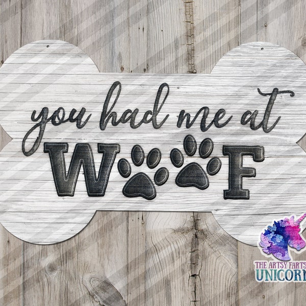 You Had Me At WOOF ! - Bone Shaped Door Hanger Design  - Sublimation Design - Digital Download