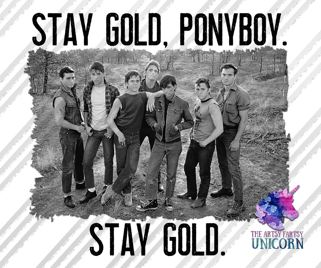 Stay Gold Ponyboy. Stay Gold the Outsiders / the Greasers Sublimation