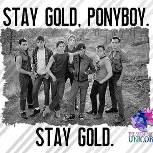 DIGITAL FILE: Stay Gold Ponyboy. Stay Gold - The Outsiders / The Greasers  - Sublimation Design -