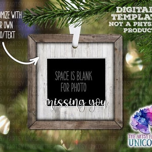 May include: A rustic wooden frame ornament with a blank space for a photo and the text "missing you". The frame has a whitewashed wood background and a brown wood border. The ornament is designed to be personalized with a photo and text.