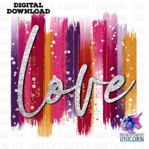 DIGITAL FILE: Multicolored Brush Strokes Watercolor Silver Glitter LOVE Original Artsy Fartsy Sublimation Design -Valentine’s Day Design