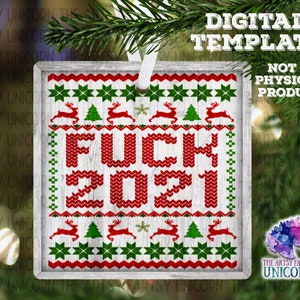 May include: A digital template for a Christmas ornament featuring a white background with a red and green knitted pattern. The ornament says "F*CK 2021" in red knit letters.