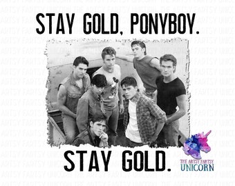DIGITAL FILE: Stay Gold Ponyboy. Stay Gold - The Outsiders / The Greasers  - Sublimation Design -