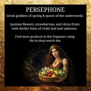 May include: An image with the text "PERSEPHONE" and a description of the Greek goddess of spring and queen of the underworld. The image also lists jasmine flowers, strawberries, and citrus fruits. A woman holds a basket of fruit and flowers.