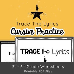 May include: A yellow background with the word "HAMILTON" above the text "Trace The Lyrics Cursive Practice". The image includes worksheets with the text "TRACE the Lyrics" and "3rd- 6th Grade Worksheets Printable PDF Files".
