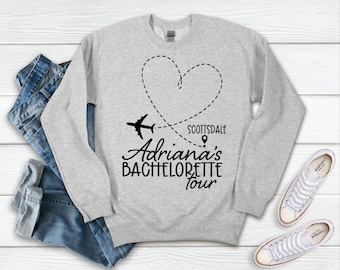 Bachelorette Party Sweatshirt, Mexico, Scottsdale, Bachelorette Tour Sweatshirts, Matching Girls Trip sweatshirt, Bridesmaid, Nashville PL8
