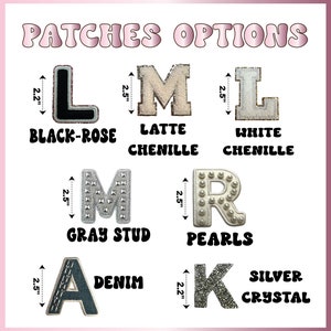 May include: Image of various letter patches, each approximately 2.2 to 2.5 inches in height. Options include Black-Rose, Latte Chenille, White Chenille, Gray Stud, Pearls, Denim, and Silver Crystal. The text "PATCHES OPTIONS" is at the top.