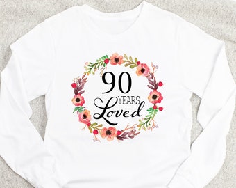 90 Years Loved Long Sleeve Tee - 90th Birthday Gifts for Women Present for 90 Year Old Female Mom Nana Grandma Her Turning 90 Happy Idea