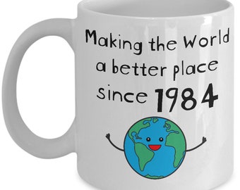 Making the World a Better Place Since 1984 Coffee Mug - 40th Birthday Gifts for Women - Present for 40 Year Old Men - Her Him Wife Husband