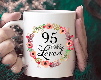 95th Birthday Gifts for Women - Gift for 95 Year Old Female - 95 Years Loved - White Coffee Mug for Wife Mom Nana Grandma Her Best Ideas