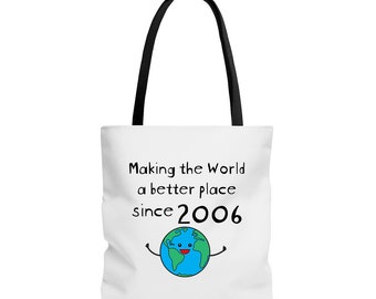 Making the World a Better Place Since 2006 Tote Bag - 18th Birthday Gifts for Women - Present for 18 Year Old Men - Her Him Daughter Son