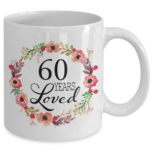 60th Birthday Gifts for Women Gift for 60 Year Old Female 60 Years Loved White Coffee Mug for Wife Mom Nana Grandma Her Best Ideas image 3