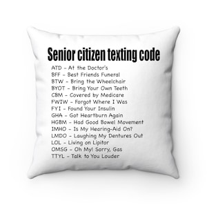 Senior Citizen Texting Code Gift For Senior Women And Men Funny Gag Gifts For Older Old People, Throw Pillows Pillow Case w/ stuffing White