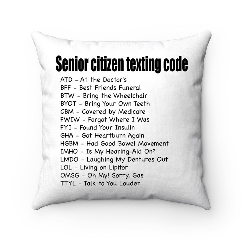 Senior Citizen Texting Code Gift For Senior Women And Men Funny Gag Gifts For Older Old People, Throw Pillows Pillow Case w/ stuffing White