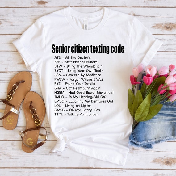 Gifts for Senior Citizens Senior Citizen Texting Code T-shirt Gift for Senior  Women and Men Funny Gag Gifts for Older Old People Gifts 