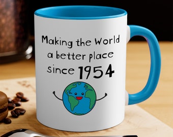 Making the World a Better Place Since 1954 Blue Coffee Mug - 70th Birthday Gifts for Women - Present for 70 Year Old Men - Her Him Mother