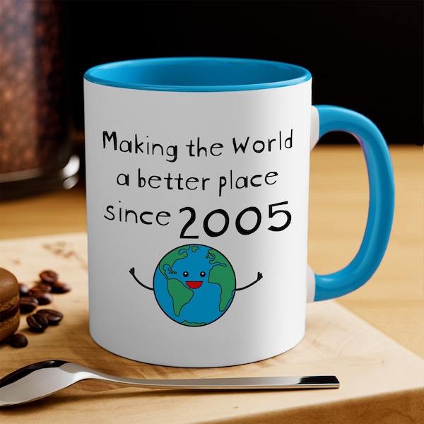 Making the World a Better Place Since 2005 Blue Coffee Mug - 19th Birthday Gifts for Women - Present for 19 Year Old Men - Her Him Daughter