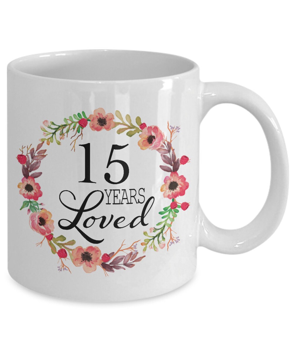 15th Birthday Gifts for Girl Gift for 15 Year Old Female 15 Years  Loved,white Coffee Mug for Daughter Sister in Law Teens Her Best Ideas 