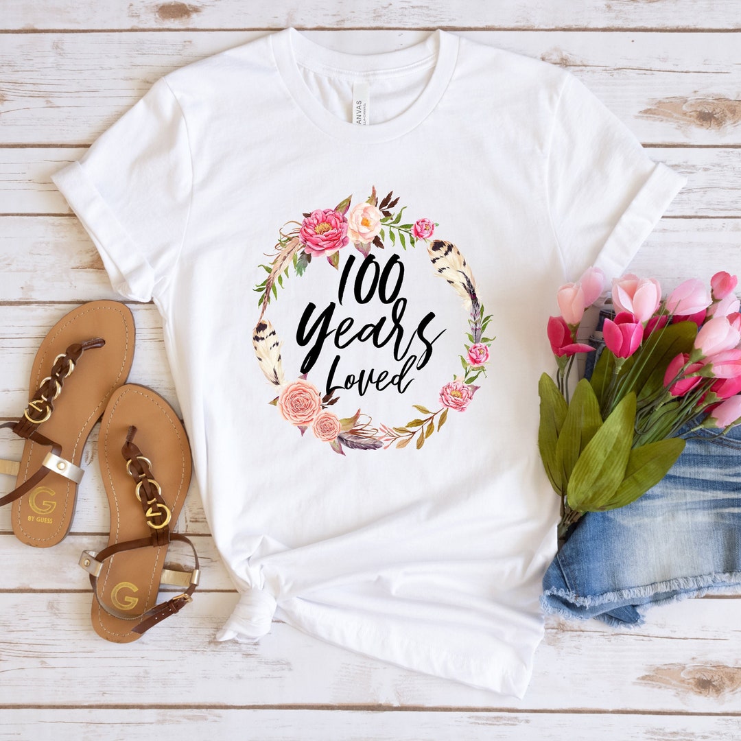 100 Years Loved T-shirt 100th Birthday Gifts for Women - Etsy