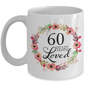 60th Birthday Gifts for Women Gift for 60 Year Old Female 60 Years Loved White Coffee Mug for Wife Mom Nana Grandma Her Best Ideas image 2