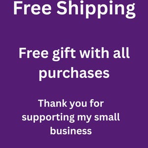 May include: A purple background with white text that reads "Free Shipping", "Free gift with all purchases", and "Thank you for supporting my small business."