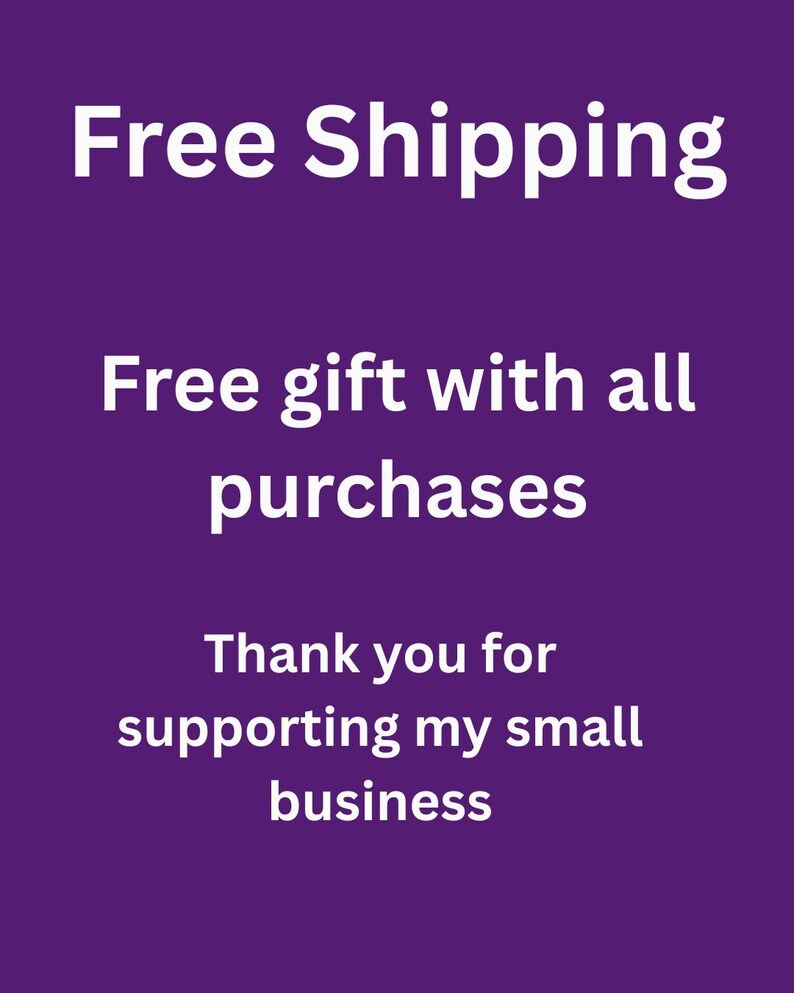 May include: A purple background with white text that reads "Free Shipping", "Free gift with all purchases", and "Thank you for supporting my small business."